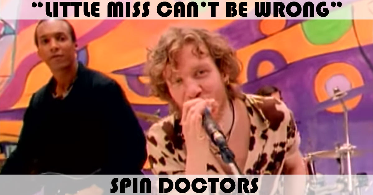 "Little Miss Can't Be Wrong" by Spin Doctors "Little Miss Can't Be Wrong" by Spin Doctors