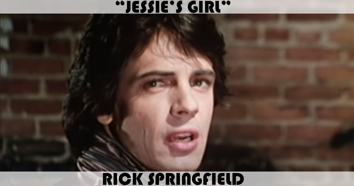 "Jessie's Girl" by Rick Springfield "Jessie's Girl" by Rick Springfield