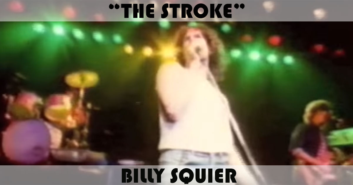 "The Stroke" by Billy Squier "The Stroke" by Billy Squier