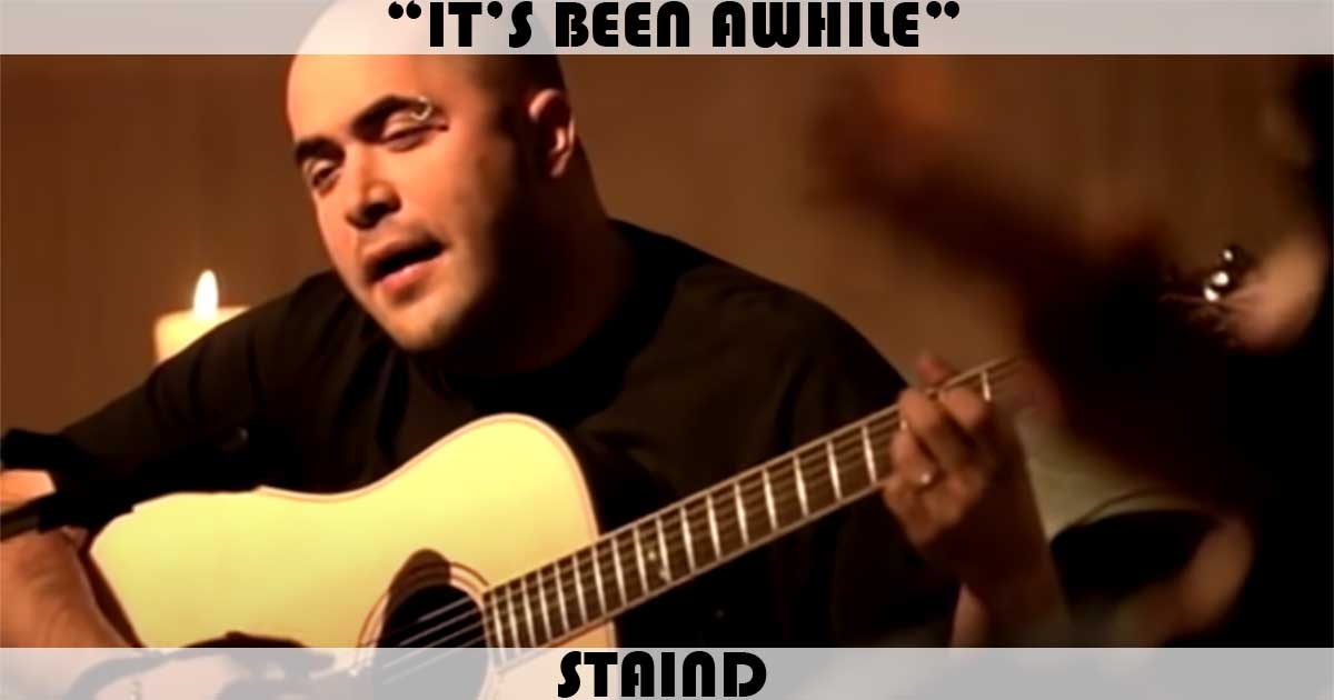 "It's Been Awhile" by Staind "It's Been Awhile" by Staind