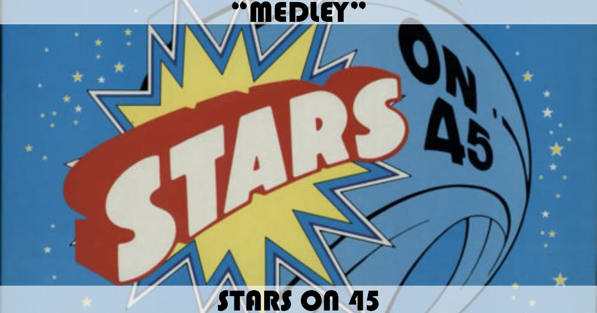 "Medley" by Stars On 45 "Medley" by Stars On 45