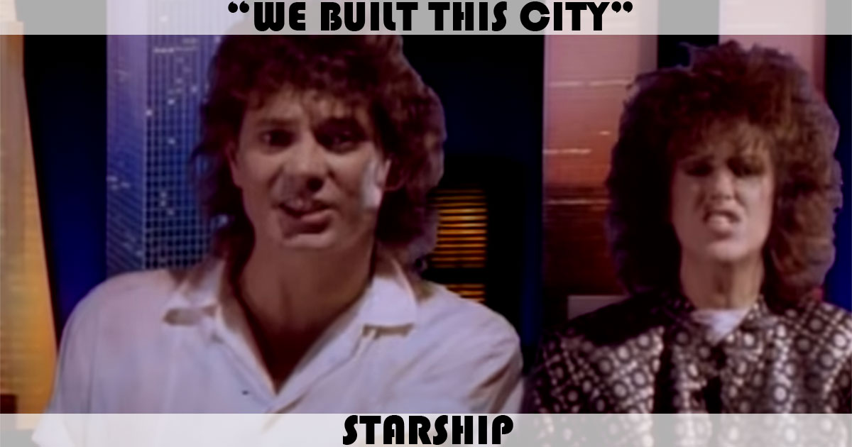 "We Built This City" by Starship "We Built This City" by Starship