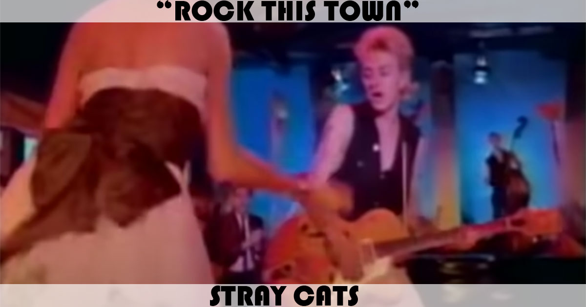 "Rock This Town" by Stray Cats "Rock This Town" by Stray Cats