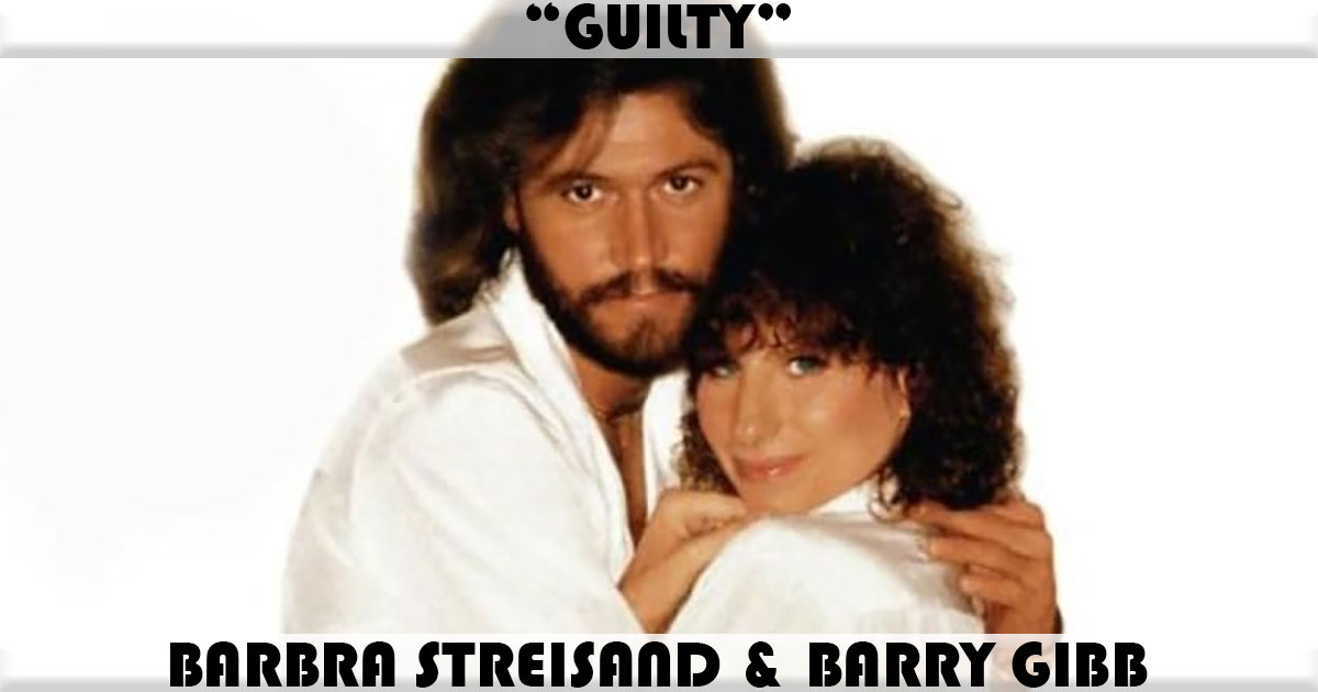 "Guilty" by Barbra Streisand "Guilty" by Barbra Streisand