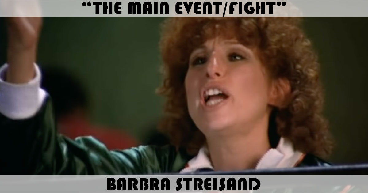 "The Main Event/Fight" by Barbra Streisand "The Main Event/Fight" by Barbra Streisand
