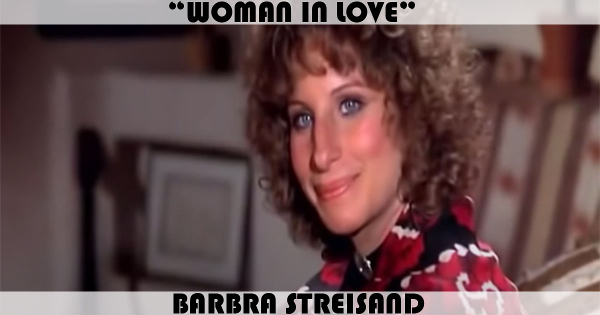 "Woman In Love" by Barbra Streisand "Woman In Love" by Barbra Streisand
