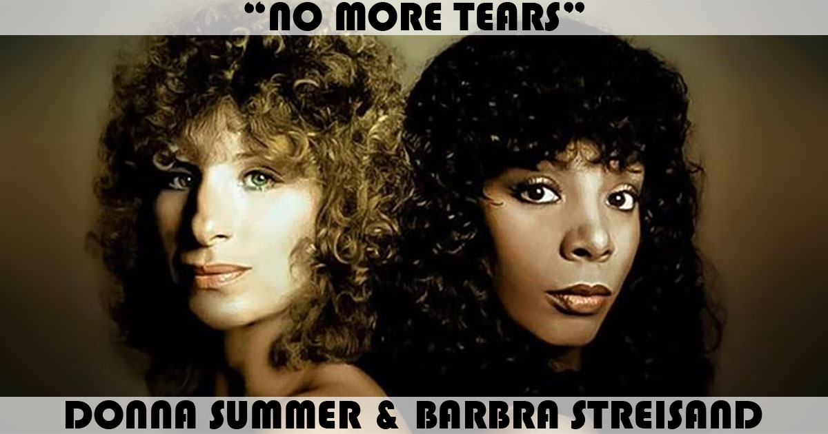 "No More Tears" by Donna Summer "No More Tears" by Donna Summer