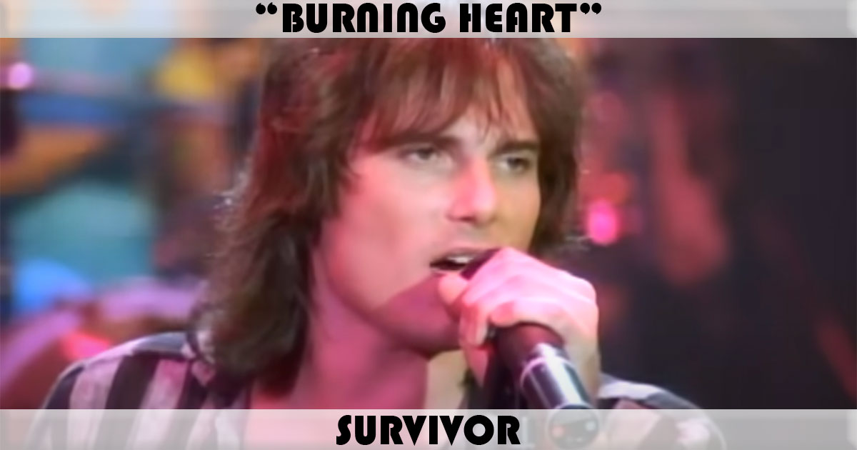 "Burning Heart" by Survivor "Burning Heart" by Survivor