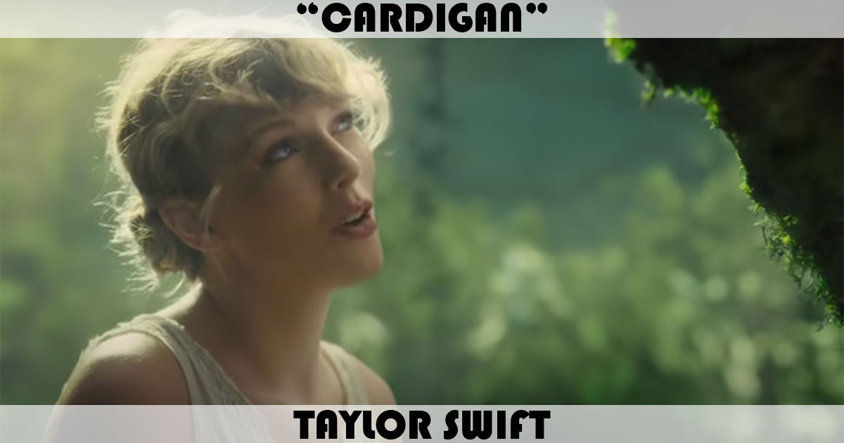 "Cardigan" by Taylor Swift "Cardigan" by Taylor Swift