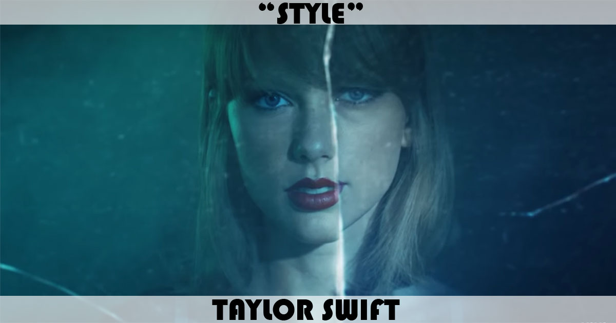 "Style" by Taylor Swift "Style" by Taylor Swift