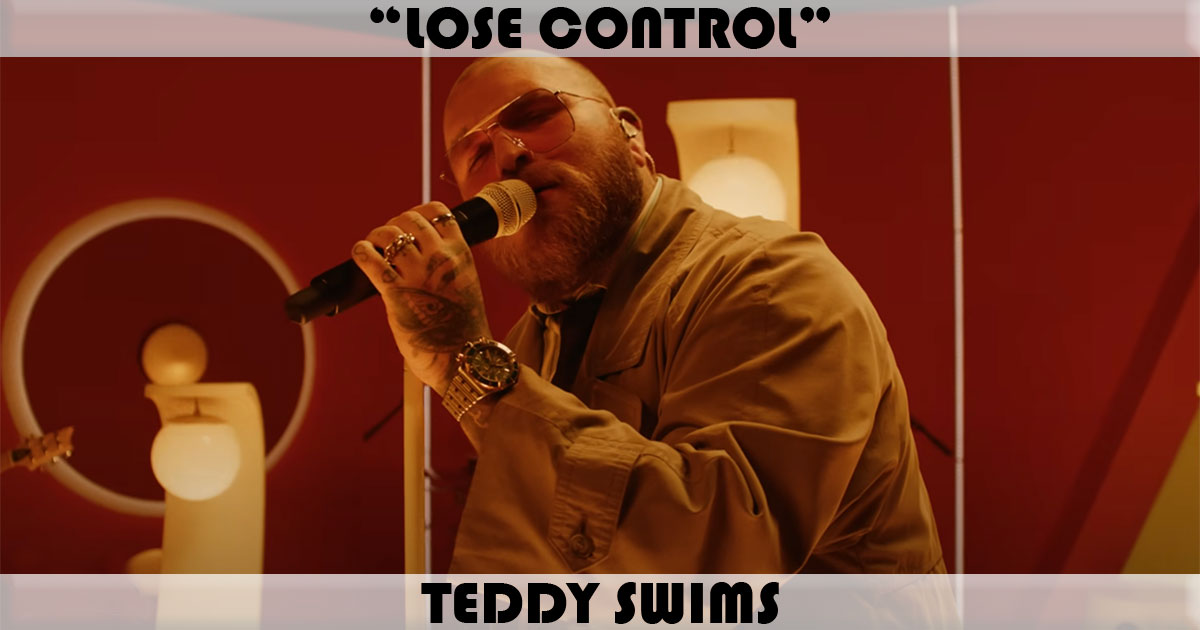 "Lose Control" by Teddy Swims "Lose Control" by Teddy Swims