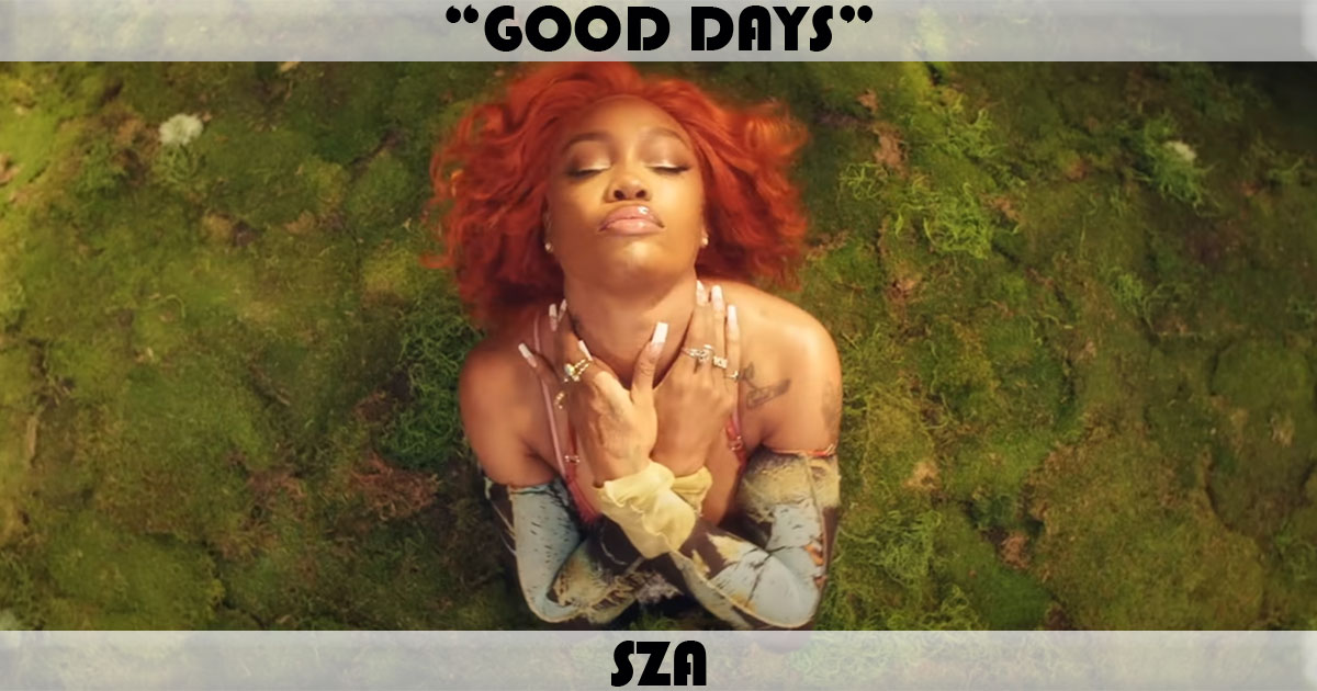 "Good Days" by SZA "Good Days" by SZA