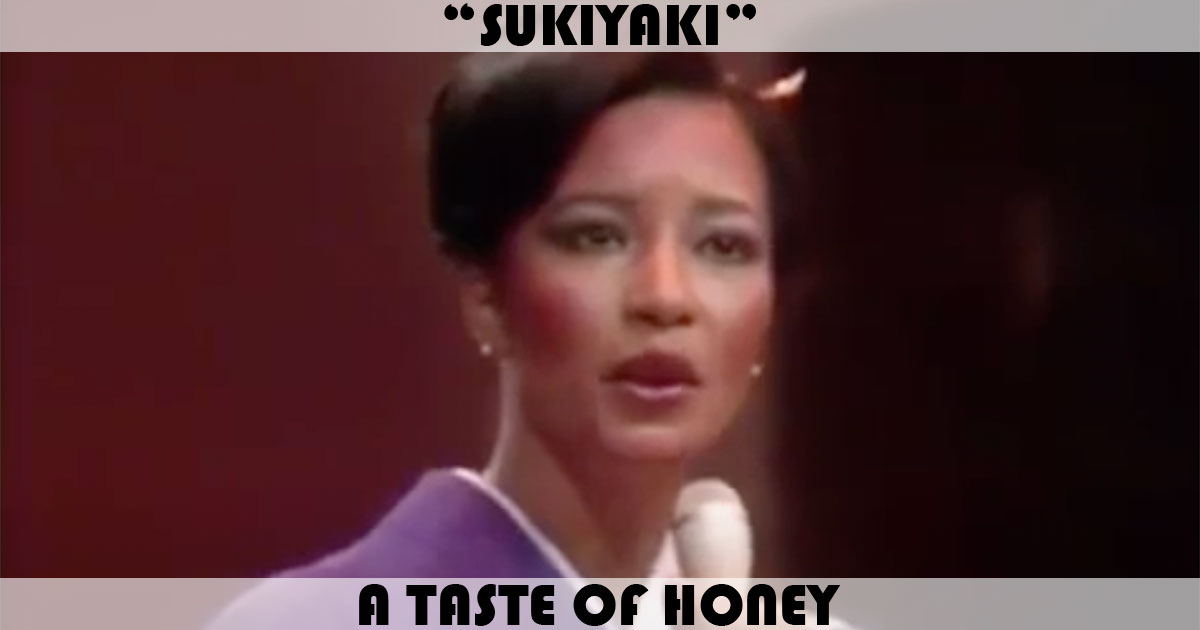 "Sukiyaki" by A Taste Of Honey "Sukiyaki" by A Taste Of Honey