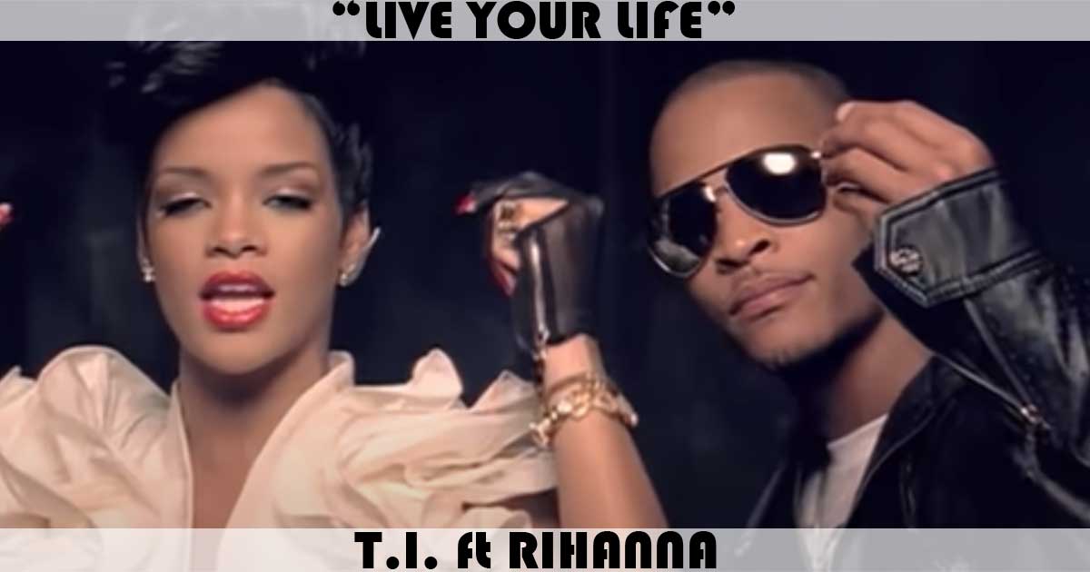 "Live Your Life" by T.I. "Live Your Life" by T.I.