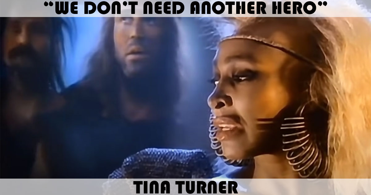 "We Don't Need Another Hero" by Tina Turner "We Don't Need Another Hero" by Tina Turner
