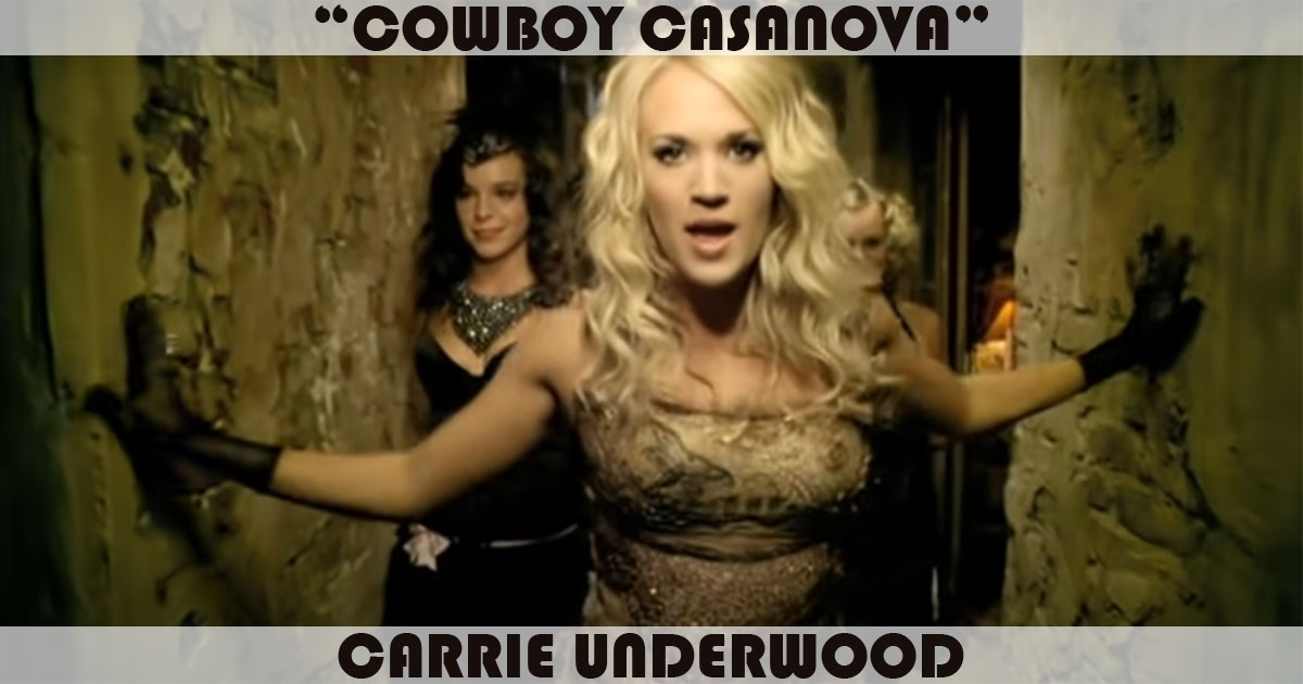 "Cowboy Casanova" by Carrie Underwood "Cowboy Casanova" by Carrie Underwood