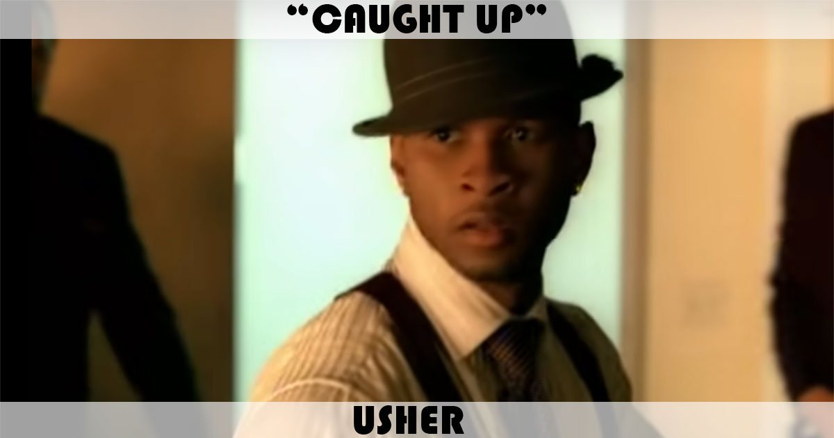 "Caught Up" by Usher "Caught Up" by Usher