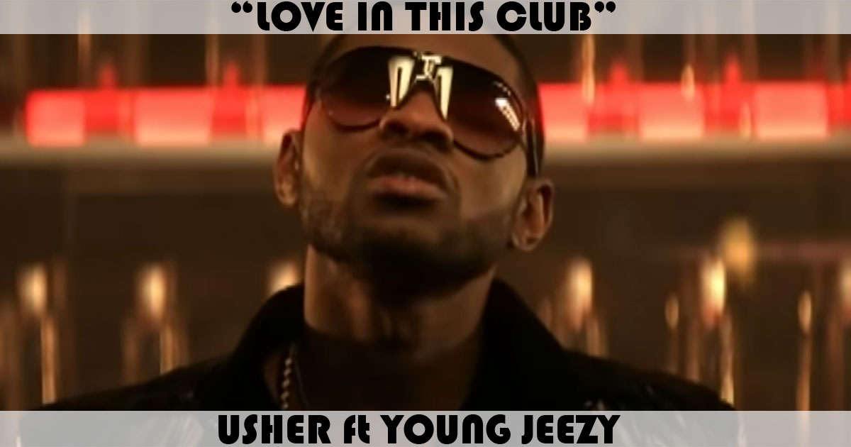 "Love In This Club" by Usher "Love In This Club" by Usher
