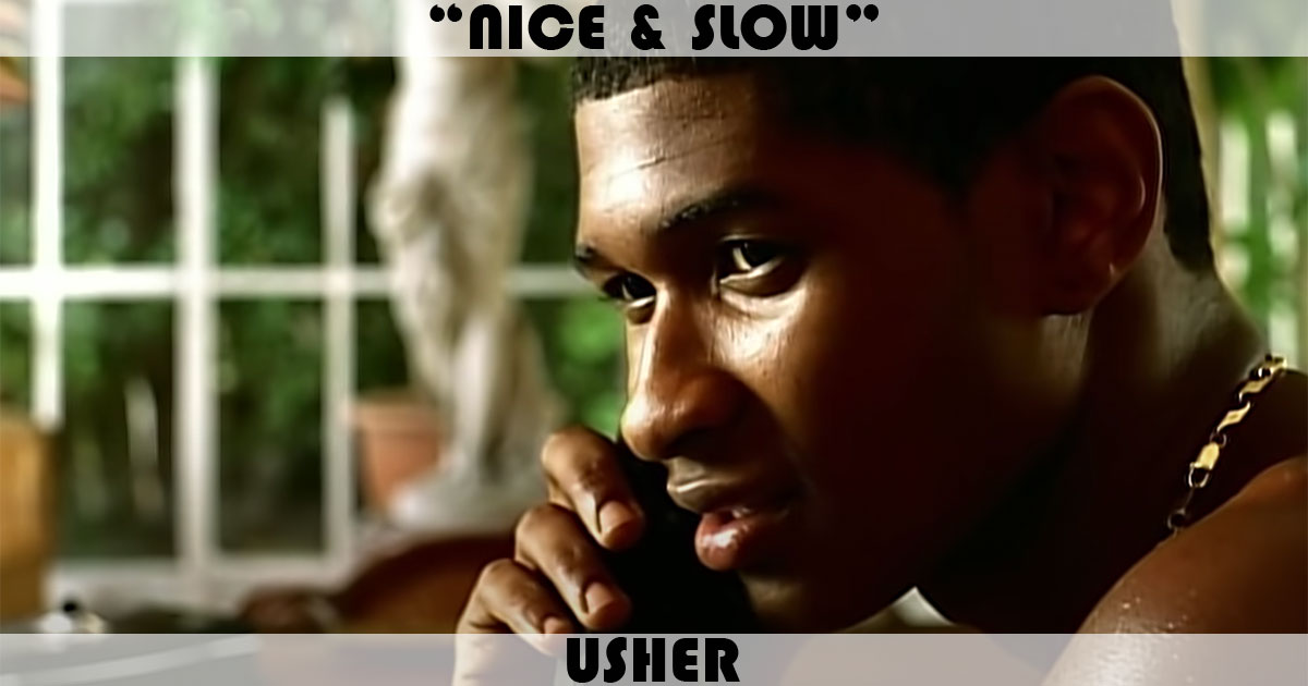 "Nice & Slow" by Usher "Nice & Slow" by Usher