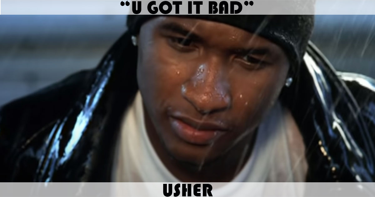 "U Got It Bad" by Usher "U Got It Bad" by Usher