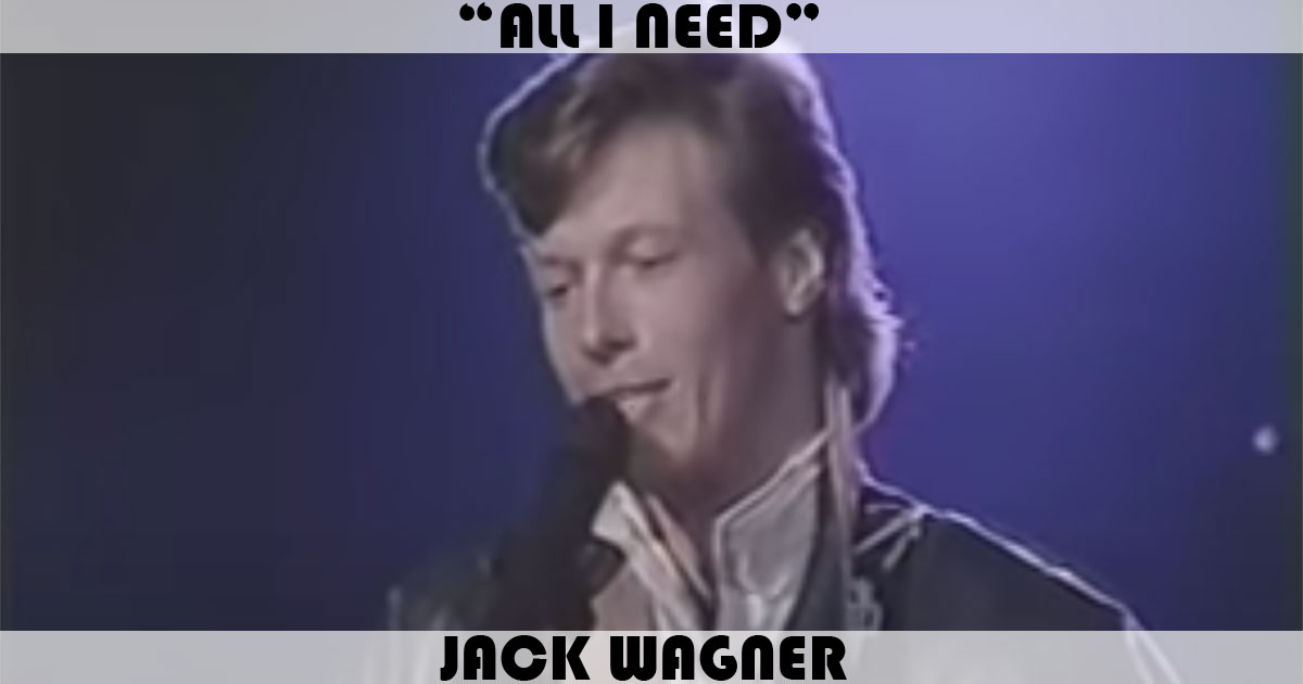 "All I Need" by Jack Wagner "All I Need" by Jack Wagner