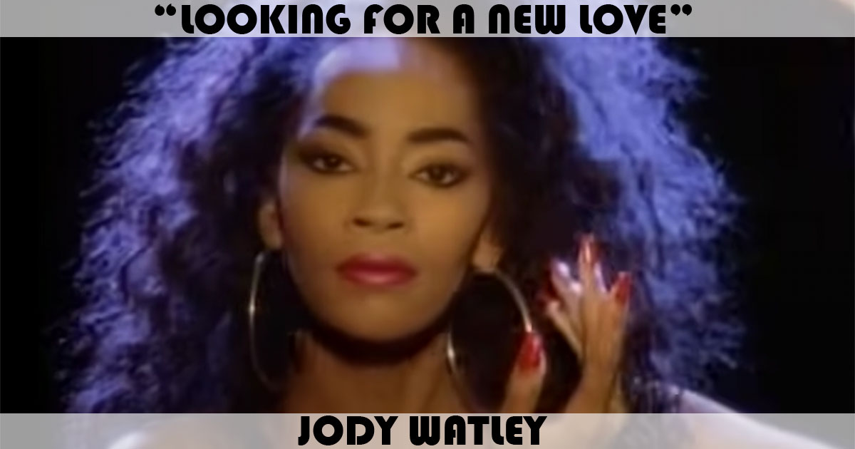 "Looking For A New Love" by Jody Watley "Looking For A New Love" by Jody Watley