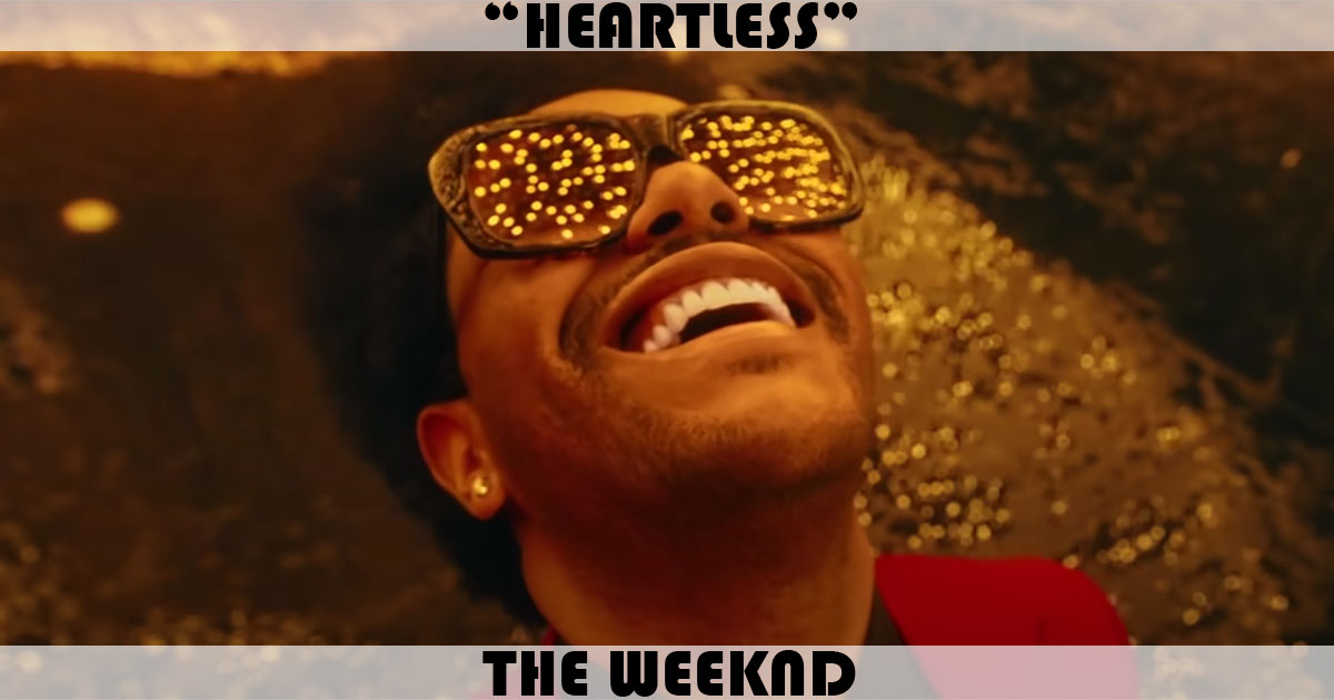 "Heartless" by The Weeknd "Heartless" by The Weeknd