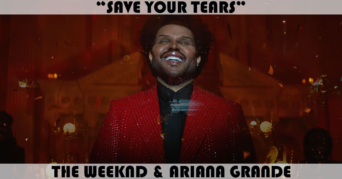 "Save Your Tears" by The Weeknd "Save Your Tears" by The Weeknd