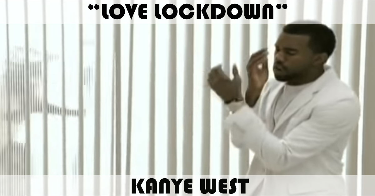 "Love Lockdown" by Kanye West "Love Lockdown" by Kanye West