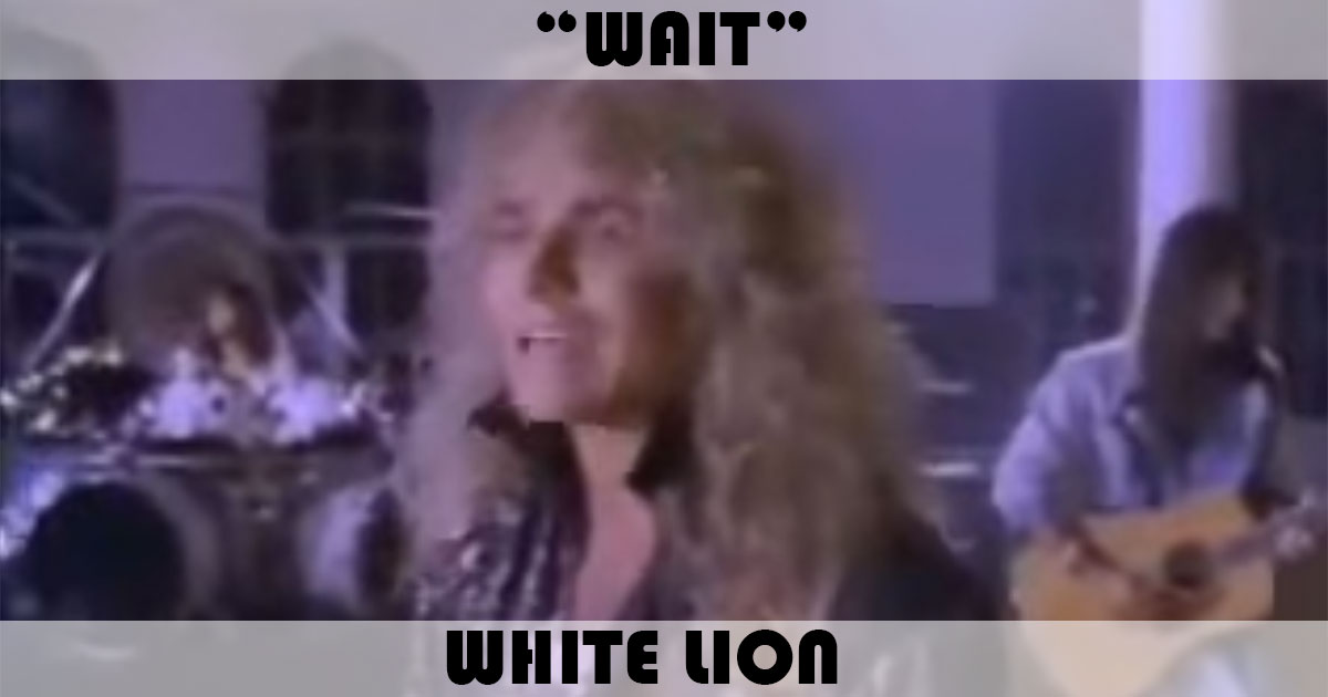 "Wait" by White Lion "Wait" by White Lion