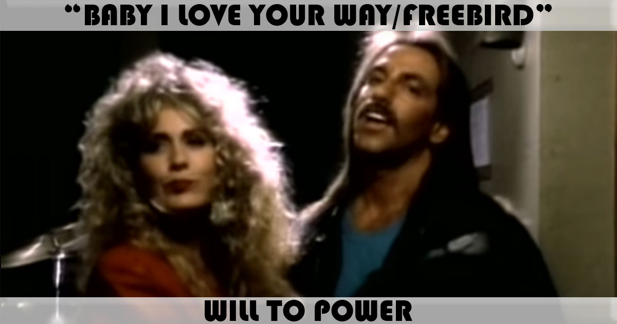 "Baby I Love Your Way/Freebird" by Will To Power "Baby I Love Your Way/Freebird" by Will To Power