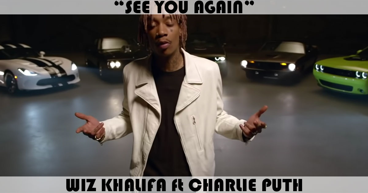 "See You Again" by Wiz Khalifa "See You Again" by Wiz Khalifa