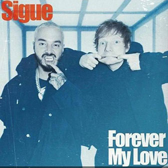"Sigue" by J Balvin & Ed Sheeran "Sigue" by J Balvin & Ed Sheeran