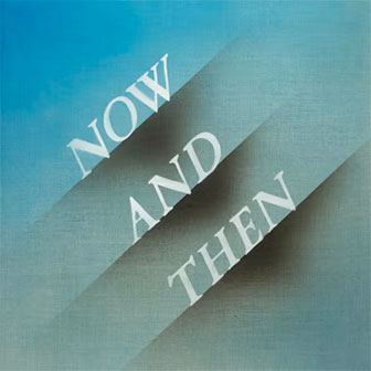 "Now And Then" by The Beatles "Now And Then" by The Beatles