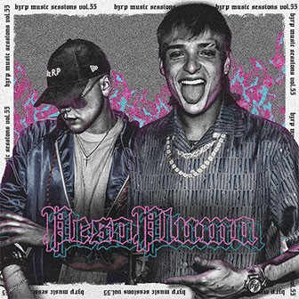 "Bzrp Music Sessions, Vol. 55" by Bizarrap & Peso Pluma "Bzrp Music Sessions, Vol. 55" by Bizarrap & Peso Pluma