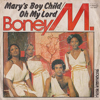 "Mary's Boy Child/Oh My Lord" by Boney M "Mary's Boy Child/Oh My Lord" by Boney M