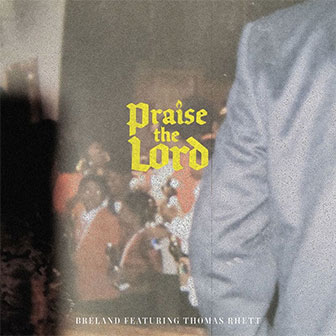 "Praise The Lord" by Breland "Praise The Lord" by Breland