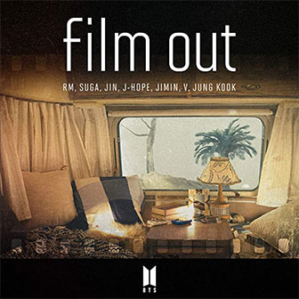 "Film Out" by BTS "Film Out" by BTS