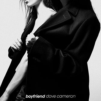 "Boyfriend" by Dove Cameron "Boyfriend" by Dove Cameron