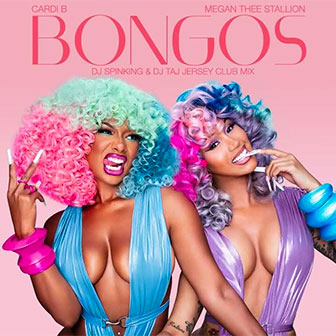 "Bongos" by Cardi B & Megan Thee Stallion "Bongos" by Cardi B & Megan Thee Stallion