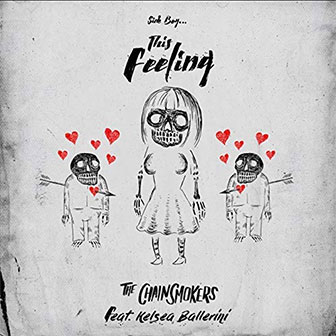 "This Feeling" by The Chainsmokers "This Feeling" by The Chainsmokers