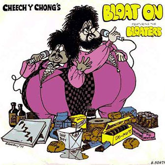 "Bloat On" by Cheech & Chong "Bloat On" by Cheech & Chong