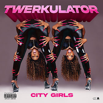 "Twerkulator" by City Girls "Twerkulator" by City Girls