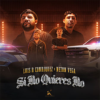 "Si No Quieres No" by Luis R Conriquez "Si No Quieres No" by Luis R Conriquez & Neton Vega