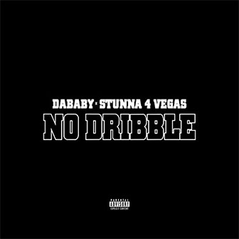 "No Dribble" by DaBaby "No Dribble" by DaBaby