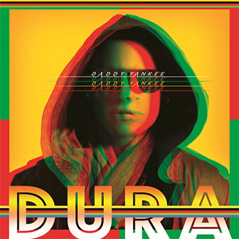 "Dura" by Daddy Yankee "Dura" by Daddy Yankee