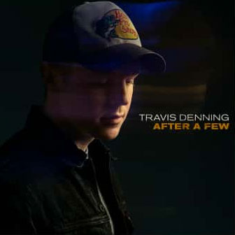 "After A Few' by Travis Denning "After A Few" by Travis Denning
