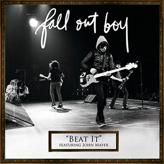 "Beat It" by Fall Out Boy "Beat It" by Fall Out Boy
