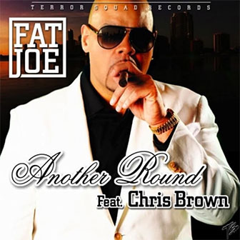 "Another Round" by Fat Joe "Another Round" by Fat Joe