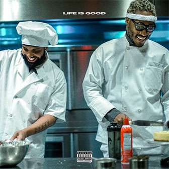 "Life Is Good" by Future "Life Is Good" by Future